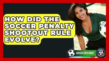 How Did The Soccer Penalty Shootout Rule Evolve? - Soccer Stats Vault