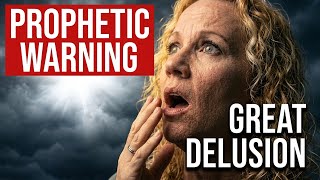 rapture Warning Now The Great Delusion Has Begun