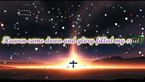 Thumbnail of Heaven Came Down and Glory Filled my Soul   Church Hymn with Lyrics854x474