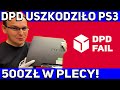 DPD USZKODZIŁO PS3! JESTEM 500 ZŁ w PLECY. Dlaczego?!