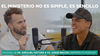 IMperfecto Podcast - El ministerio no es simple, es sencillo ft. Ezequiel Fattore y Josué Rincón