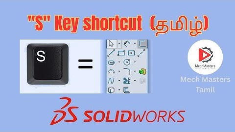 "S" Key in SOLIDWORKS: The Shortcut Every Beginner Must Know