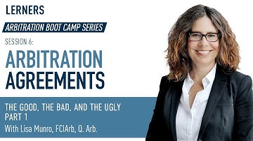 Arbitration Agreements | The Good, The Bad, and The Ugly | Arbitration Boot Camp Session 6