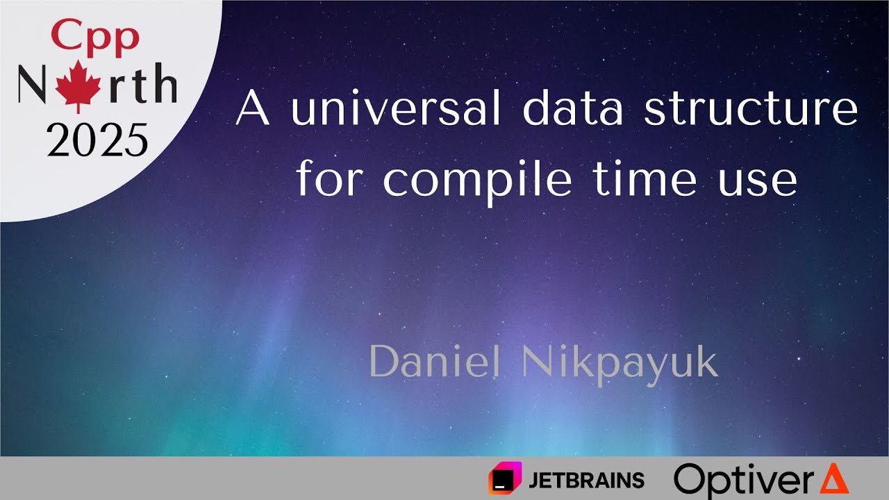 Daniel Nikpayuk - A universal data structure for compile time use - YouTube