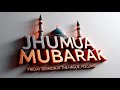 FRIDAY SERMON | JHUMA MUBARAK