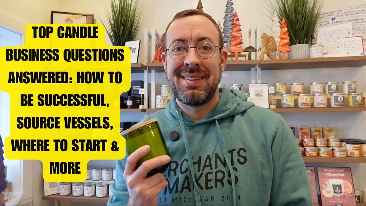 Candle Business Questions Answered: How to be Successful, Source Vessels, Where to Start & more