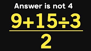 9+15÷3/2 = ❓ / This math question will blow your mind / Simplify algebraic expression 