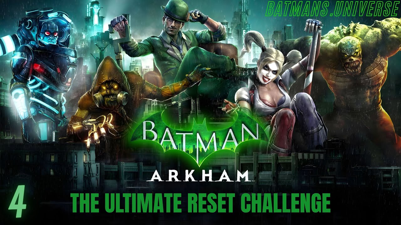 The Ultimate Arkham Reset Challenge - Part 4