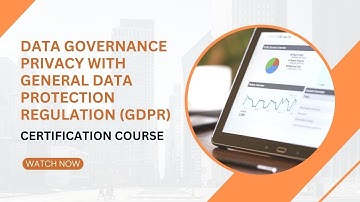 Data Governance, Privacy with General Data Protection Regulation (GDPR) Certification Course