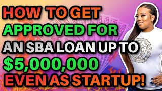 How To Get Approved For An Sba Business Loan Up To 5 Million Even As A Startup