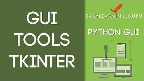 GUI Tools: Tkinter  - PythonGUI Online Video Course