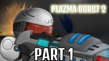 Plazma Burst 2 - part 1