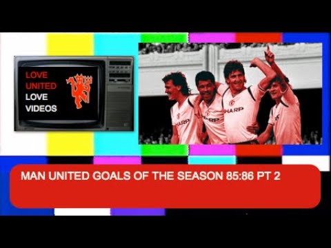 Man United Goals Of The Season 85 86 Pt 2 Youtube Man United Goals Of The Season 85 86 Pt 2 Youtube