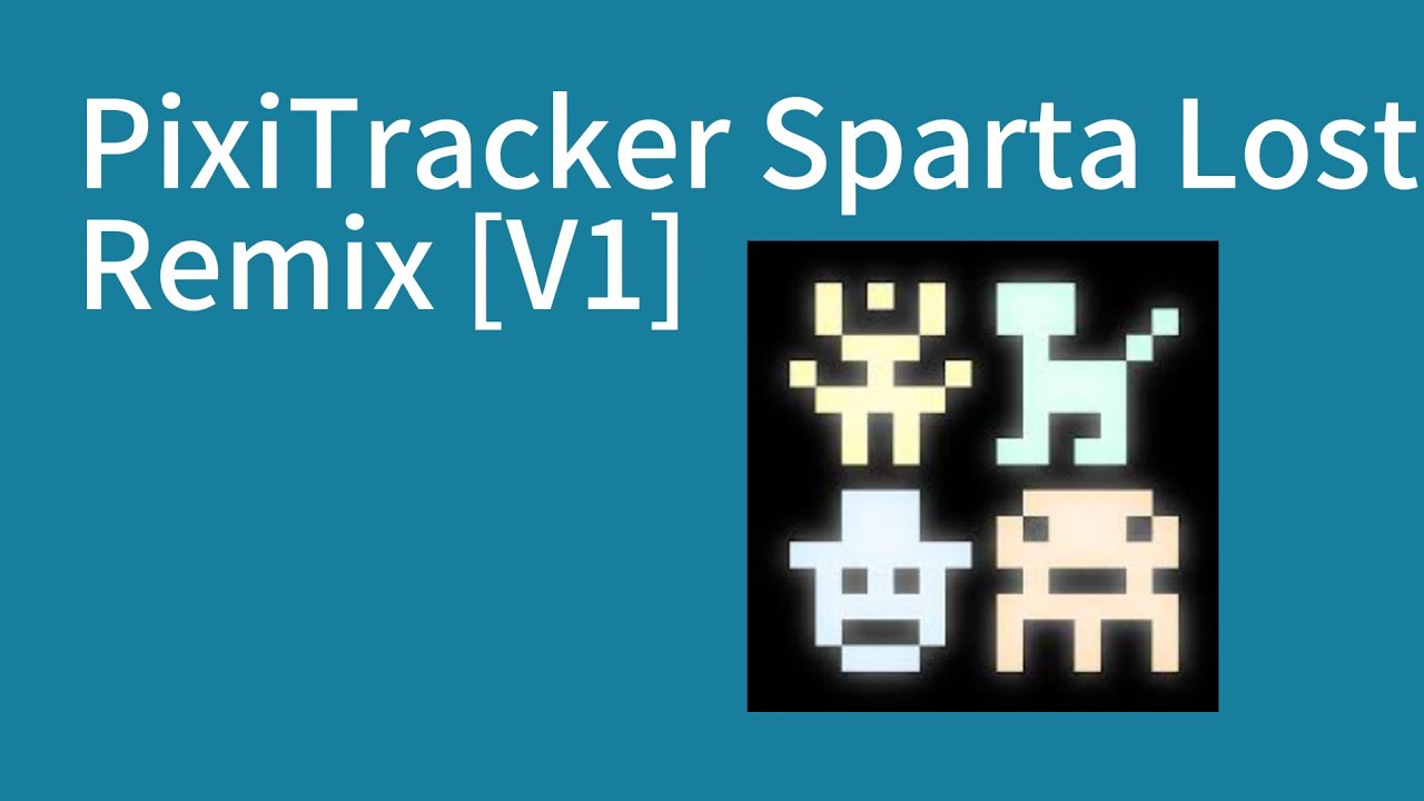 PixiTracker | Sparta Lost Remix