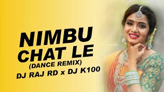 Nibu Chat le || Dance Rmx || Dj Raj Rd & Dj K100 || Cg New Song