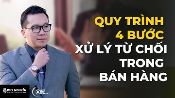 Quy trình 4 bước xử lý từ chối trong bán hàng | Kỹ.năng bán hàng | Coach Duy Nguyễn