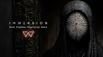 IMMERSION - Deep Dark Ambient Immersive Meditation Atmospheric Music