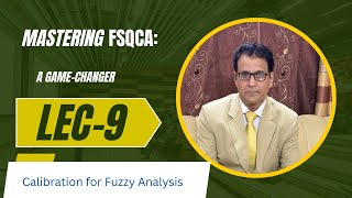 Mastering Fuzzy-set Qualitative Comparative Analysis (fsQCA): A Game Changer in Research Lecture-9