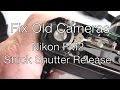 Fix old cameras nikon fm2 stuck shutter release