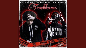 Troublesome (feat. Jublockshotta)