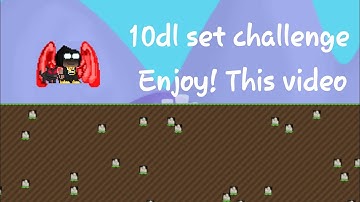Set challenge 10dl! with Growtopia tools