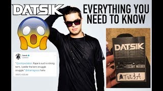 IS DATSIK SEWER SCUM? EVERYTHING YOU NEED TO KNOW ABOUT THE ALLEGATIONS