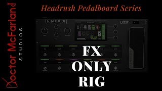Headrush Pedalboard Series-FX Only Rig