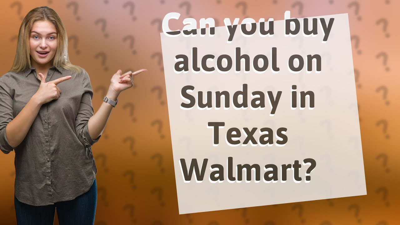 Can You Buy Alcohol On Sunday In Texas Walmart YouTube Can You Buy Alcohol On Sunday In Texas Walmart YouTube