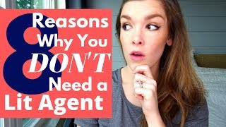8 Reasons Why You DONT Need a Literary Agent