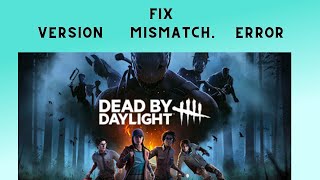 How to Fix “Version Mismatch Error” in Dead by Daylight