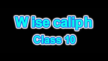 Class 10 English Chapter 2 Wise caliph