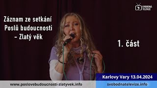 Setkání Poslů budoucnosti - Zlatý věk v Karlových Varech 13.04.2024 1. část