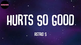 Astrid S - Hurts So Good (Lyrics)