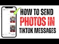 How to Send Photos in TikTok Message Send Pictures on TikTok Messages (2026)