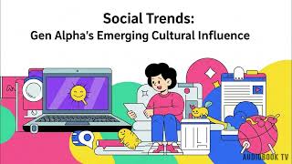 Social Trends: Gen Alphas Emerging Cultural Influence!