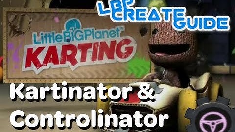 Kartinator & Controlinator - LittleBigPlanet Karting