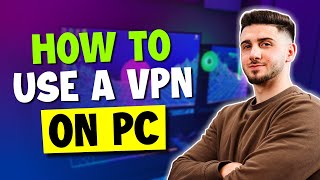 How to Use A VPN On Your PC