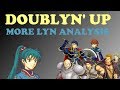 Doublyn' Up: More Lyn Analysis