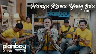 HANYA KAMU YANG BISA - TIKET || LIVE COVER PLAMBOY MUSIC