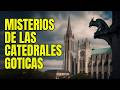 Los Misterios de las Catedrales Góticas que Nadie te dijo.