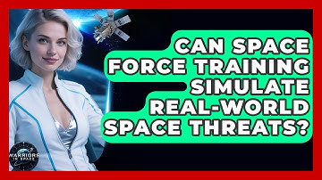 Can Space Force Training Simulate Real-World Space Threats? - Warriors In Space