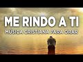 Tiempo Con Dios / Música Cristiana Para Orar 2021