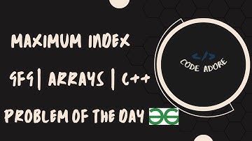 Maximum index | C++ | GFG POTD | Geeks for Geeks | Problem of the day