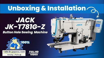 Jack JK-T781G-Z Button Hole Sewing Machine | Unboxing & Installation Video