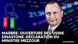 Marbre: ouverture de l'usine SinaStone. Déclaration du ministre Mezzour