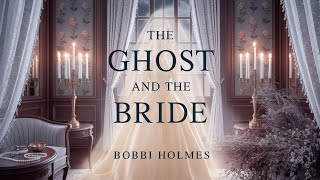 The Ghost and the Bride by Bobbi Holmes | The Haunted Bride | Audiobook & Cozy Mystery