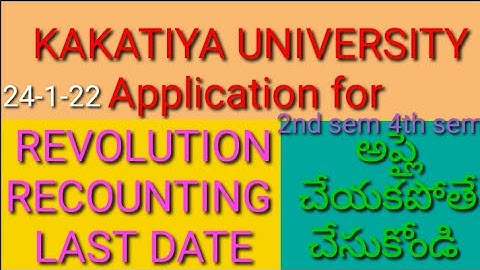 KAKATIYA UNIVERSITY DEGREE 2nd SEM 4th SEM REVALUATION RECOUNTING APPLICATION LAST DATE 2022//Ku2022