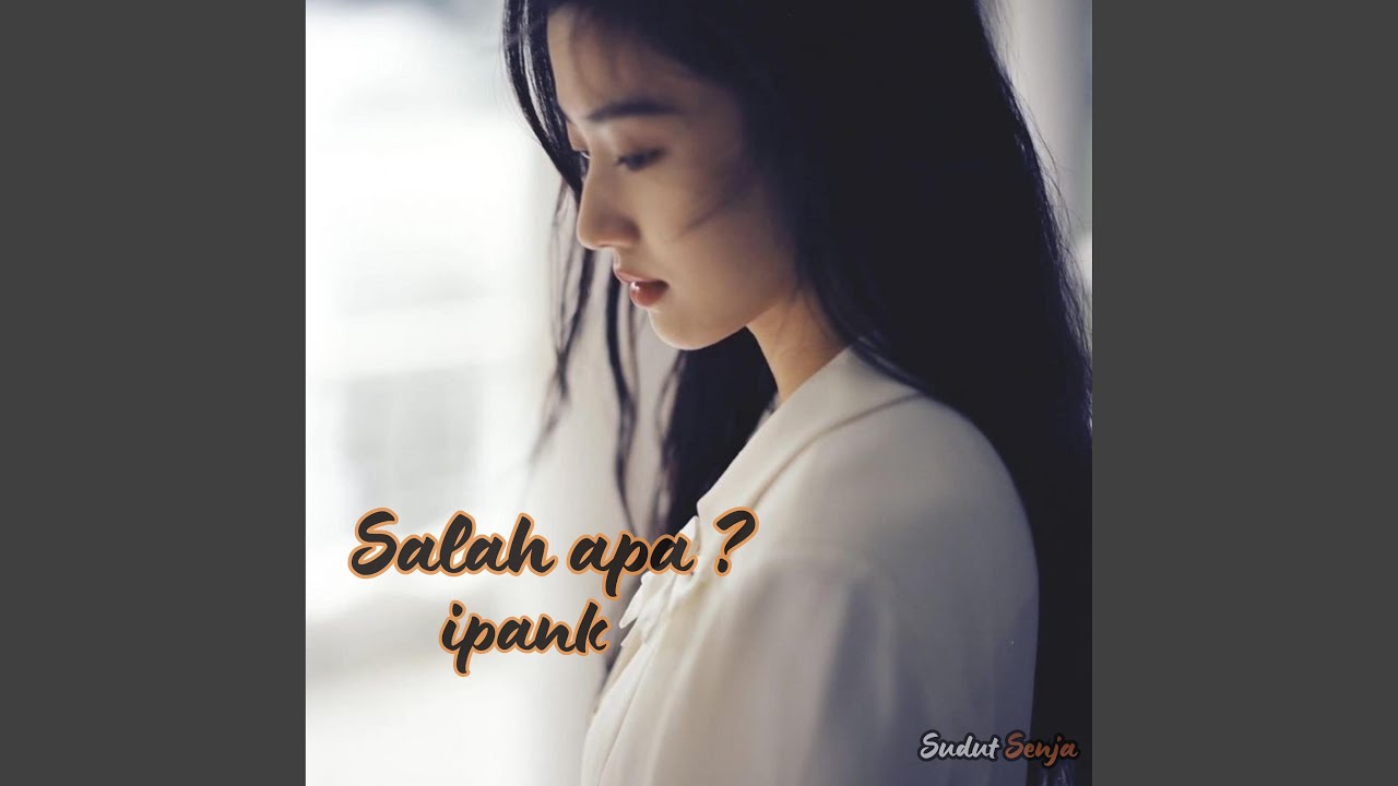 Salah apa _ // (yang tak kumaafkan)