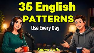 35 English Patterns Every Learner Must Know — Use These Every Day! | Part 1"