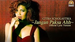 Citra Scholastika - Jangan Paksa Ahh [Official Lyric Video]  - Durasi: 3:50. 